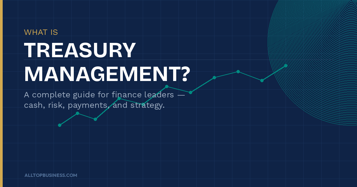 What is Treasury Management? A Complete Guide for Business Leaders